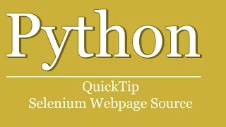 QuickTip - Python Tutorial Selenium WebPage PageSource Browser automation