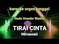 Download Lagu TIRAI CINTA ( MIRNAWATI ) / KARAOKE ORGEN TUNGGAL / NADA WANITA