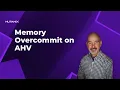 Memory Overcommit on Nutanix AHV AOS 6 1 and later