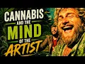 CANNABIS AND THE MIND OF THE ARTIST