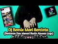 Download Lagu DJ MARI BERCINTA REMIX TIK TOK VIRAL DJ MARI SEMUA DANSA DENGAN KU TERBARU FULL BASS