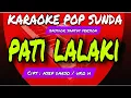 Download Lagu PATI LALAKI - KARAOKE POP SUNDA - BAJIDOR SANTUY VERSION || DARSO - HIJI RAGA NGABABATANG