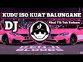 Download Lagu DJ KUDU ISO KUAT BALUNGANE VIRAL TIK TOK TERBARU 2025