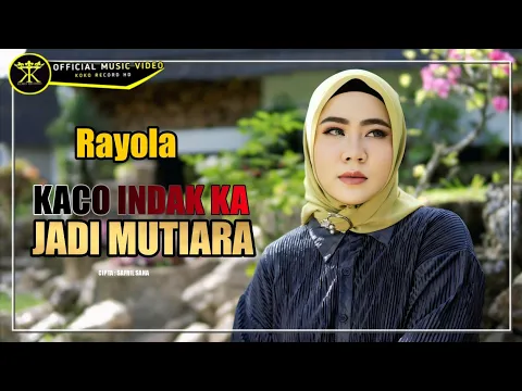 Video Thumbnail: Rayola - Kaco Indak Kajadi Mutiara (Official Music Video) Koko Record HD
