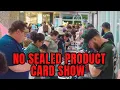 NO SEALED PRODUCTS AT CARD SHOW