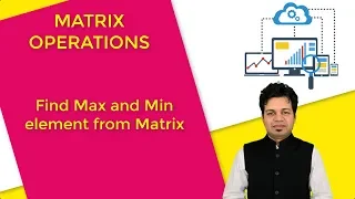 11 Find Max and Min element from Matrix