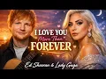 Lagu I Love You More Than Forever - Ed Sheeran ft Lady Gaga (2026 official music video) emotional song