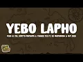 Download Lagu Felo Le Tee, Scotts Maphuma \u0026 ThabzaTee - Yebo Lapho (Lyrics) feat. DJ Maphorisa \u0026 Djy Biza