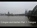 Cologne and Aachen for the Weekend Part 1 Cologne