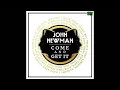 John Newman - Come And Get It