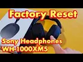 Sony Headphones WH-1000XM5 How to Factory Reset Problem or other issues