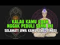 Download Lagu JIWA TERPILIH ✨️ Kalau Kamu Udah Ngak Perduli Sama Hal Ini, Selamat! Jiwa Kamu Level Tinggi