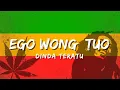 EGO WONG TUO VERSI REGGAE - COVER DINDA TERATU (Official Music Video Lyric)