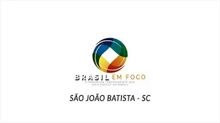 Programa Brasil em Foco - São João Batista 3 - Record NEWS (SC) - 31/05/2018