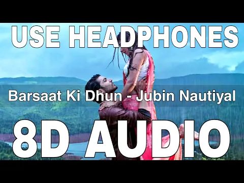 Download MP3 Barsaat Ki Dhun (8D Audio) || Jubin Nautiyal || Rochak Kohli || Gurmeet Choudhary, Karishma Sharma