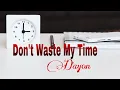 Don’t Waste My Time - Dayon | ES | Travel with Chriz