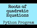 Python Program to Find roots of Quadratic Equations