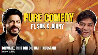 Comedy Ft. SRK And Johny Lever | Dilwale | Phir Dil Hai Hindustani | Shah Rukh Khan | Johny lever