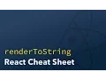 renderToString React Cheat Sheet