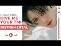Download Lagu STRAY KIDS - GIVE ME YOUR TMI (Almost Official Instrumental)