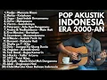 LAGU INDONESIA 2000-AN POP HITS AKUSTIK TERBAIK SEPANJANG MASA | Playlist Full Album Kenangan SMA