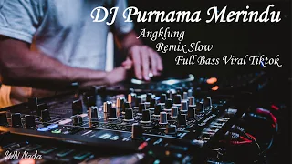 Download DJ SLOW ANGKLUNG TERBARU PURNAMA MERINDU Full Bass Remix Viral MP3