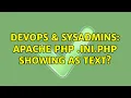 DevOps SysAdmins Apache PHP ini php showing as text 3 Solutions