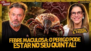 O PERIGO DA FEBRE MACULOSA E O CARRAPATO ESTRELA COM DRA. FERNANDA B. PASSOS - RICHARD RECEBE #0102