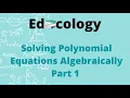 5 2 Solving Polynomial Equations Algebraically Part 1 - Educology Done By Lin