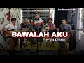 Download Lagu BAWALAH AKU - BOOMERANG ( Live cover moty\u0026friends)