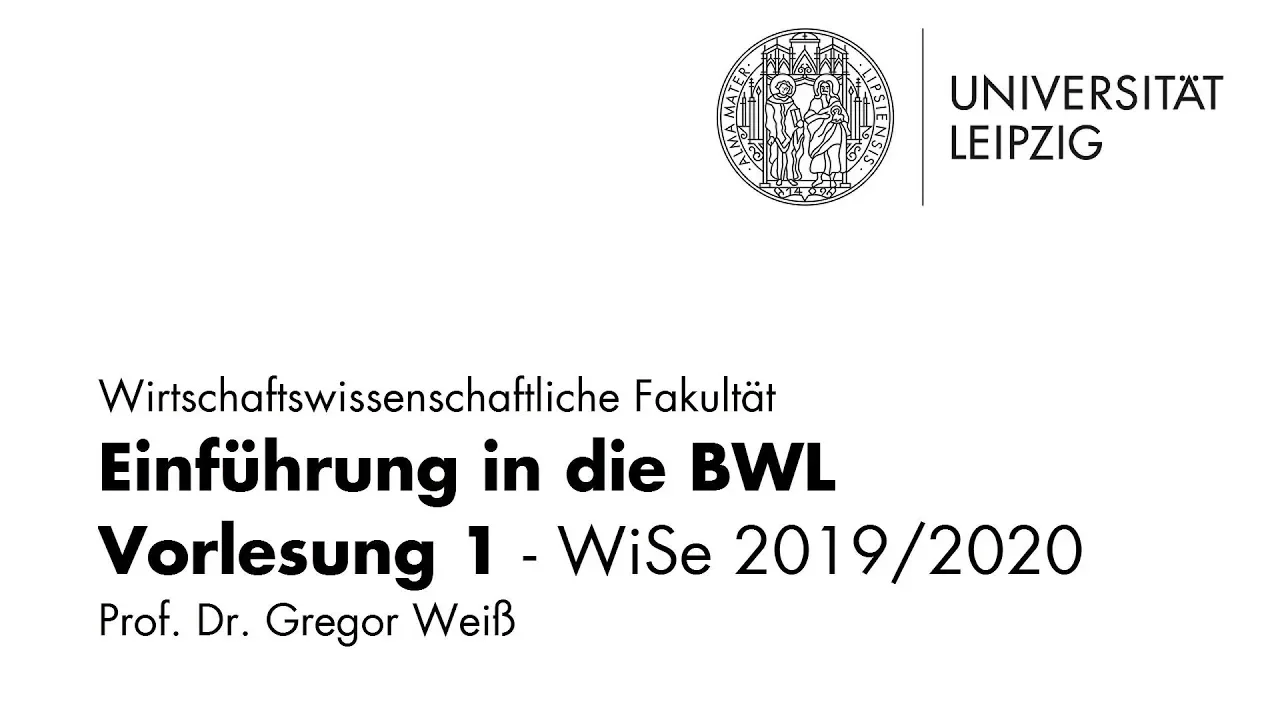 Einführung in die Betriebswirtschaftslehre - Vorlesung 1 - Universität Leipzig - WiSe 2019/2020
