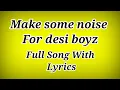 Download Lagu Make Some Noise For Desi Boyz Song Lyrics ll Make Some Noise For Desi Boyz Song With Lyrics