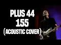 Download Lagu Plus 44 - 155 (Acoustic Cover)