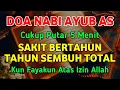 Lagu DOA NABI AYUB AS 🤲 CUKUP PUTAR 5 MENIT SAKIT DI TUBUHMU SEMBUH TOTAL