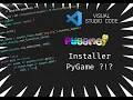 Tuto I Comment installer PYGAME sur VISUAL STUDIO CODE
