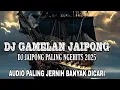 Download Lagu DJ GAMELAN JAIPONG || AUDIO PALING JERNIH BANYAK DICARI || PALING NGE-HITS 2025 