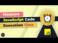 JavaScript How To Measure Code Execution Time 2020