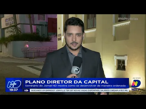 Plano Diretor da Capital: seminário do Jornal ND mostra como se desenvolver de maneira ordenada