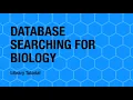 Tutorial Database Searching for Biology