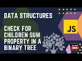 DSA - Check for Children Sum Property in a Binary Tree