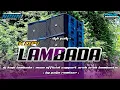 Lagu DJ KOPI LAMBADA VERSI AREK AREK BOMBASTIC - NCUN_OFFICIAL - by paijo remixer