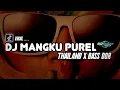 Download Lagu DJ MANGKU PUREL | Thailand Style X Bass Dor | Slow Bass | Tiktok Viral