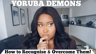 yoruba demons how to recognise u0026 overcome them 