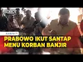 Prabowo Ikut Santap Menu Korban Banjir di Posko Bireuen Aceh: Ada Sendok? Saya Mau Coba