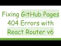 Fixing GitHub Pages 404 Errors with React Router v6