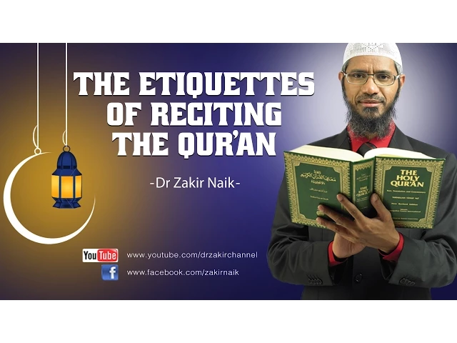 Download MP3 The etiquettes of reciting the Qur'an by Dr Zakir Naik