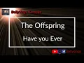 Download Lagu The Offspring - Have You Ever (Karaoke)