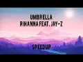 Download Lagu Umbrella (Speed Up) - Rihanna Feat. Jay-Z