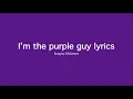 Purple Guy lyrics | I’m The Purple Guy Remaster