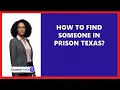 How To Find Someone In Prison Texas